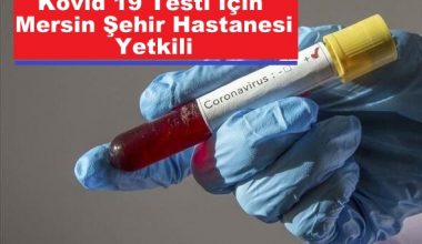 Kovid 19 Testi İçin Sadece Mersin Şehir Hastanesine Yetki Verildi