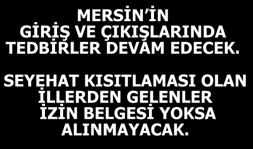 Giriş Çıkışlarda Denetimler Devam Edecek, İzinli Olmayanlar Alınmayacak