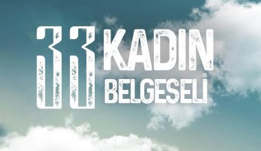 33 Kadın Belgeselinin Çekimleri Başladı