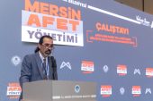 Mersin Afet Yönetimi Çalıştayı düzenlendi