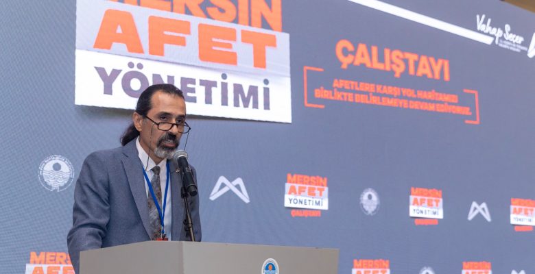 Mersin Afet Yönetimi Çalıştayı düzenlendi