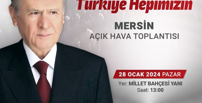 MHP LİDERİ BAHÇELİ MERSİNLİLERE ÖNEMLİ MESAJLAR VERECEK