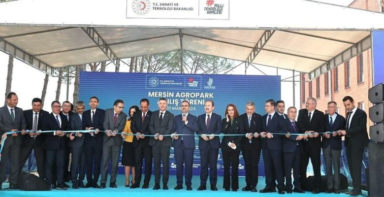 MERSİN AGROPARK’IN AÇILIŞI YAPILDI