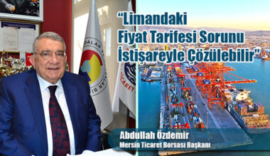 “Limandaki Fiyat Tarifesi Sorunu İstişareyle Çözülebilir”
